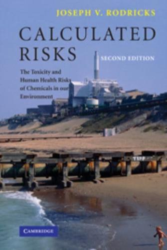 Calculated Risks: The Toxicity and Human Health Risks of Chemicals in Our Environment