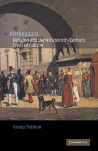 Kierkegaard, Religion, and the Nineteenth-Century Crisis of Culture