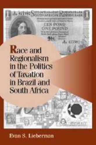 Race and Regionalism in the Politics of Taxation in Brazil and South Africa