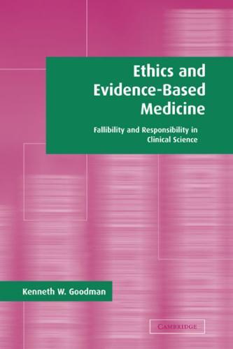 Ethics and Evidence-Based Medicine: Fallibility and Responsibility in Clinical Science