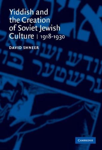 Yiddish and the Creation of Soviet-Jewish Culture: 1918-1930