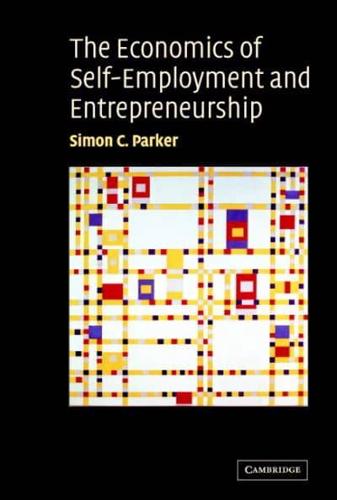 The Economics of Self-Employment and Entrepreneurship