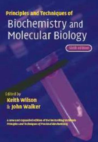 Principles and Techniques of Practical Biochemistry and Molecular Biology