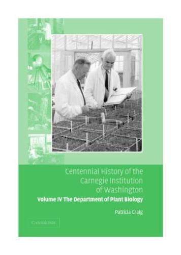 Centennial History of the Carnegie Institution of Washington. Vol. 4 Department of Plant Biology