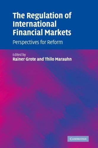 The Regulation of International Financial Markets: Perspectives for Reform