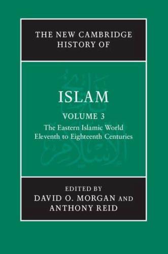 The Eastern Islamic World, Eleventh to Eighteenth Centuries. The New Cambridge History of Islam