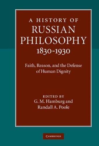 A History of Russian Philosophy 1830-1930: Faith, Reason, and the Defense of Human Dignity