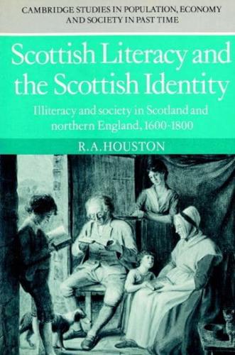 Scottish Literacy and the Scottish Identity: Illiteracy and Society in Scotland and Northern England, 1600 1800