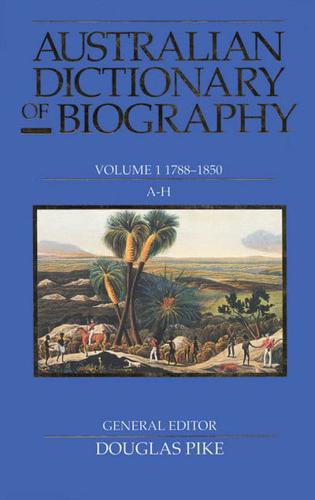 Australian Dictionary of Biography V.1; 1788-1850;A-H