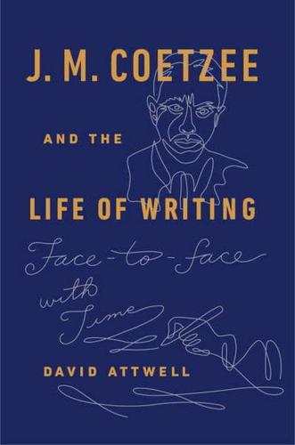 J.M. Coeteze and the Life of Writing