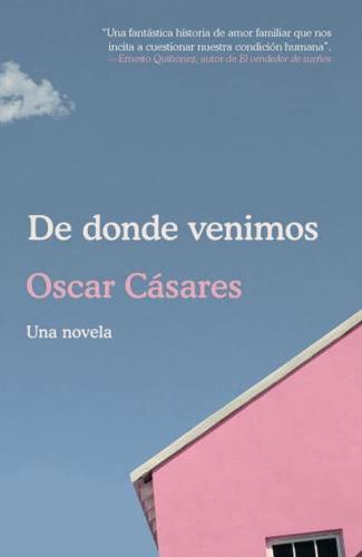 De Donde Venimos / Where We Come From: A Novel