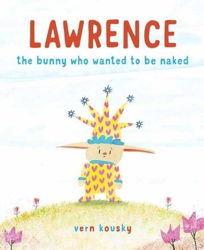 Lawrence, the Bunny Who Wanted to Be Naked