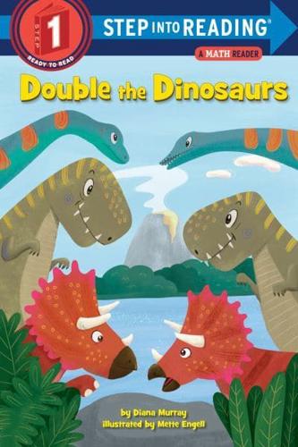 Double the Dinosaurs: A Math Reader. Step Into Reading(R)(Step 1)