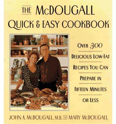 The McDougall Quick & Easy Cookbook