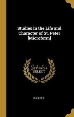 Studies in the Life and Character of St. Peter [Microform]