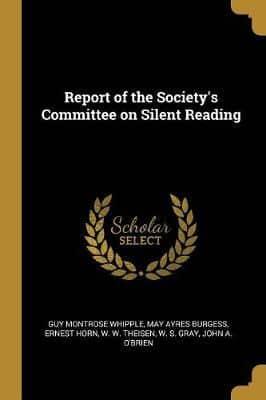 Report of the Society's Committee on Silent Reading