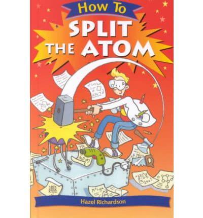 How to Split the Atom
