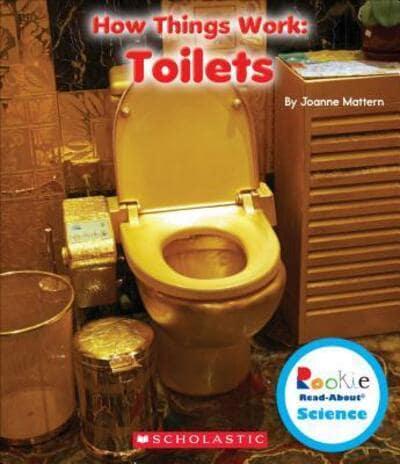 Toilets (Rookie Read-About Science: How Things Work)