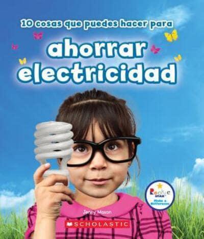 10 Cosas Que Puedes Hacer Para Ahorrar Electricidad