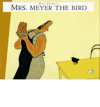 Mrs. Meyer, the Bird