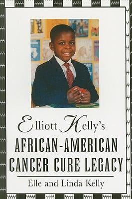 Elliott Kelly's African-American Cancer Cure Legacy
