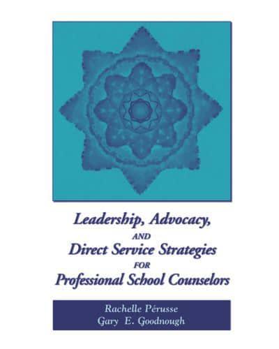 Leadership, Advocacy, and Direct Service Strategies for Professional School Counselors