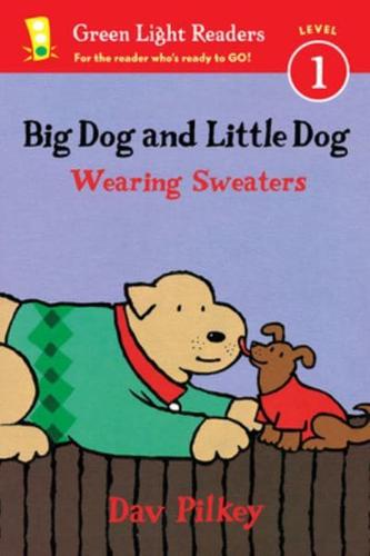 Big Dog and Little Dog Wearing Sweaters (Reader)
