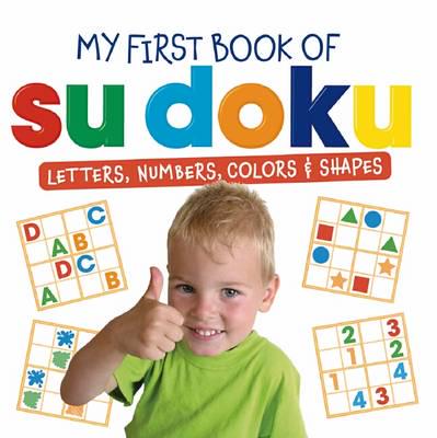 My First Book of Su Doku: Numbers, Letters, Colors, and Shapes [With Over 200 Stickers]