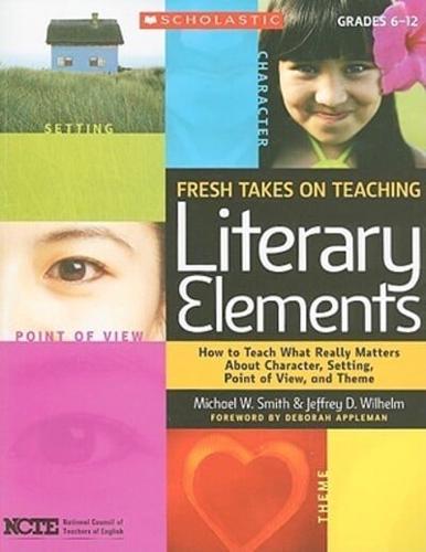 Fresh Takes on Teaching Literary Elements