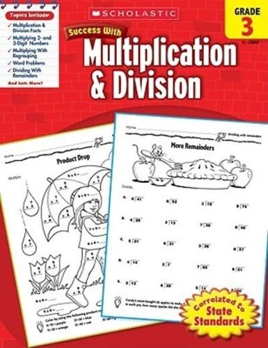 Scholastic Success With Multiplication & Division: Grade 3 Workbook