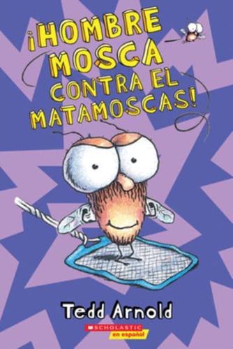 ¡Hombre Mosca Contra El Matamoscas! (Fly Guy Vs. The Flyswatter!)