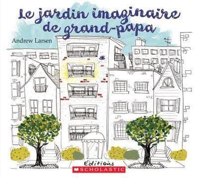 Le Jardin Imaginaire De Grand-Papa