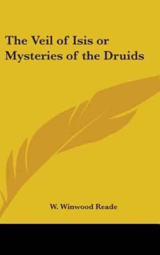 The Veil of Isis or Mysteries of the Druids