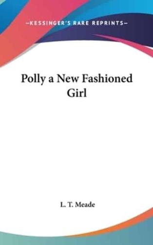 Polly a New Fashioned Girl