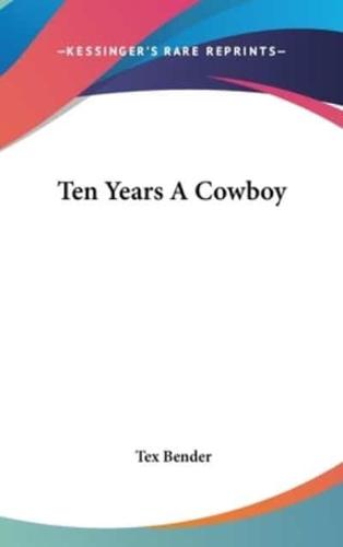 Ten Years A Cowboy
