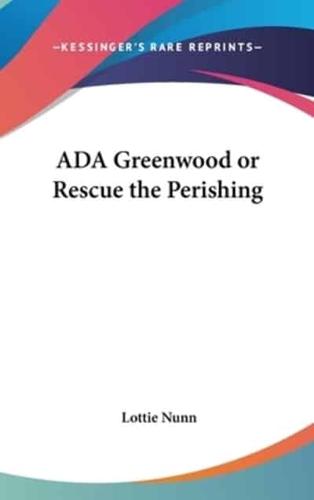 ADA Greenwood or Rescue the Perishing