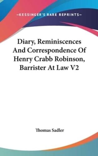 Diary, Reminiscences And Correspondence Of Henry Crabb Robinson, Barrister At Law V2