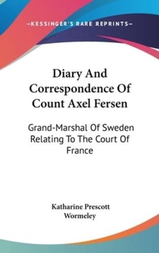 Diary And Correspondence Of Count Axel Fersen