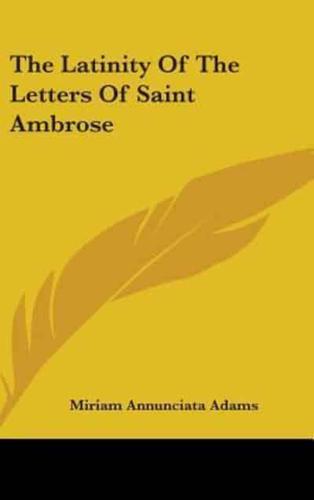 The Latinity of the Letters of Saint Ambrose