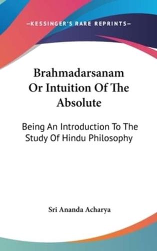 Brahmadarsanam Or Intuition Of The Absolute