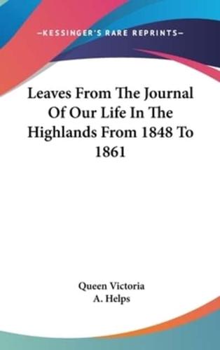 Leaves From The Journal Of Our Life In The Highlands From 1848 To 1861
