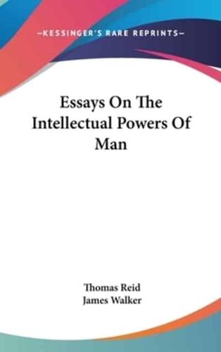 Essays On The Intellectual Powers Of Man