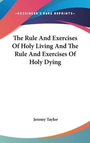 The Rule And Exercises Of Holy Living And The Rule And Exercises Of Holy Dying