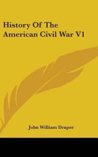 History Of The American Civil War V1