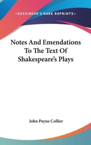 Notes And Emendations To The Text Of Shakespeare's Plays