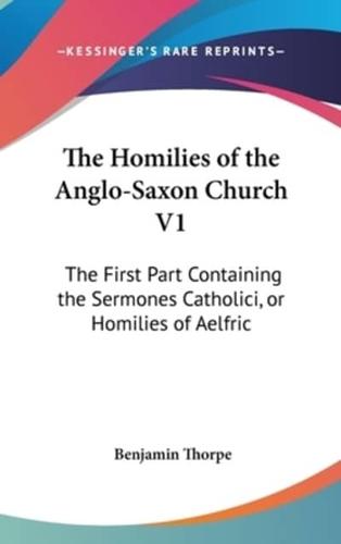 The Homilies of the Anglo-Saxon Church V1