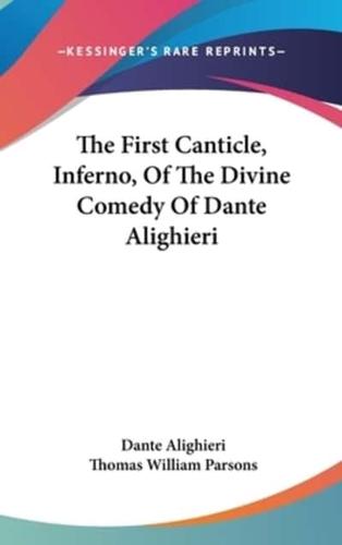 The First Canticle, Inferno, Of The Divine Comedy Of Dante Alighieri