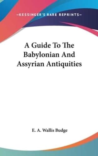 A Guide To The Babylonian And Assyrian Antiquities