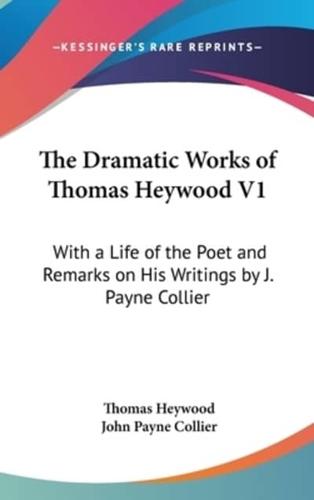 The Dramatic Works of Thomas Heywood V1