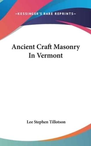 Ancient Craft Masonry In Vermont